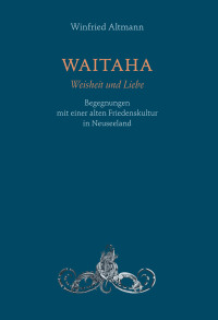 Cover image: WAITAHA - Weisheit und Liebe 9783957792013