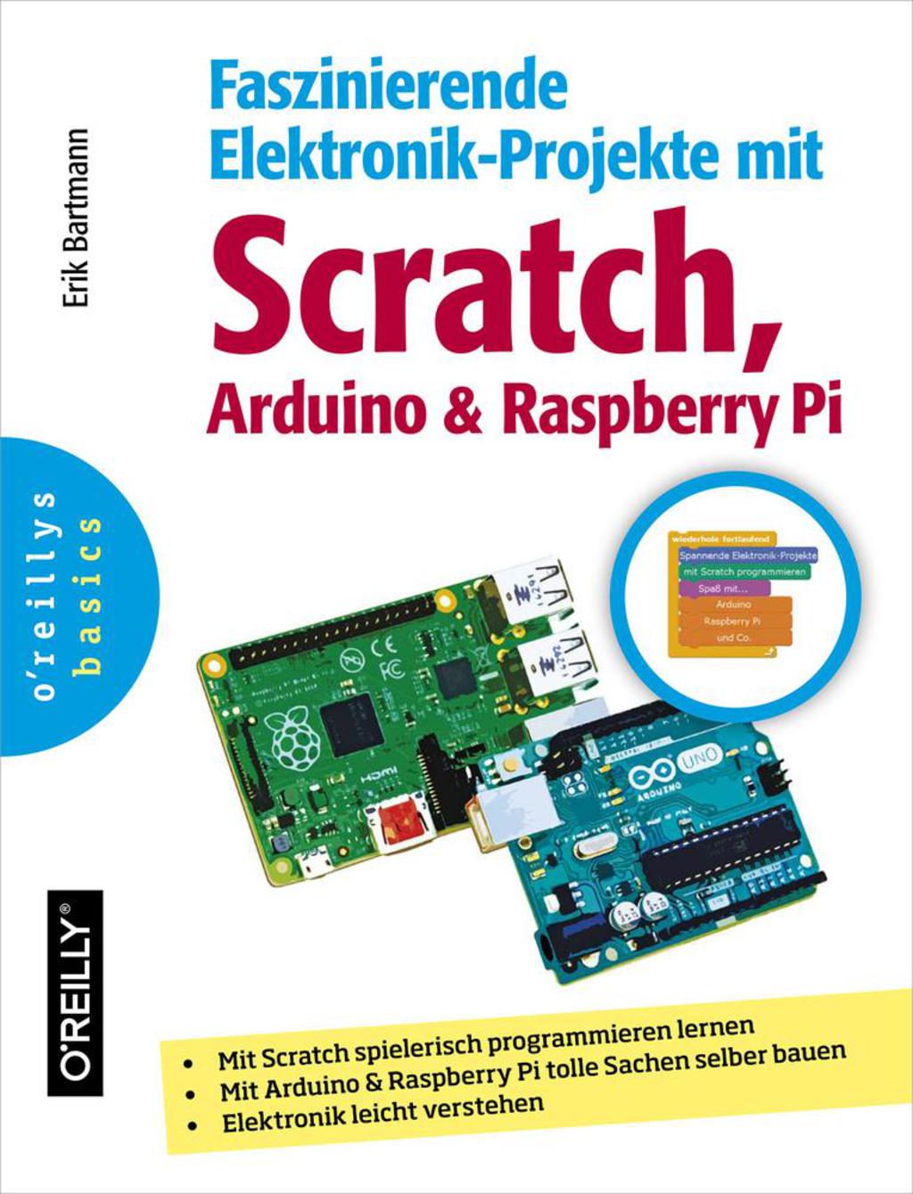 Faszinierende Elektronik-Projekte mit Scratch, Arduino und Raspberry Pi 1st Edition