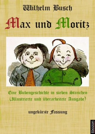 Cover image: Max und Moritz: Eine Bubengeschichte in sieben Streichen 1st edition 9783959630306