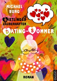 表紙画像: Dietlindes zauberhafter Dating-Sommer 1st edition 9783959638289
