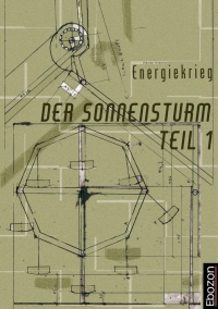 Cover image: Der Sonnensturm Teil 1 Energiekrieg 4th edition 9783959638401