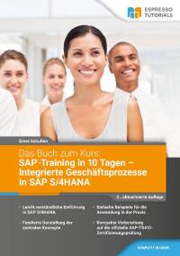 Cover image: Das Buch zum Kurs: SAP-Training in 10 Tagen – Integrierte Geschäftsprozesse in SAP S/4HANA - 2.,aktualisierte Auflage 2nd edition 9783960122951