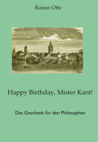 Cover image: Happy Birthday, Mister Kant! 1st edition 9783960240532