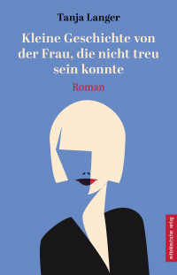 Cover image: Kleine Geschichte von der Frau, die nicht treu sein konnte 9783963115943