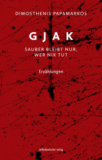 Cover image: Gjak – sauber bleibt nur, wer nix tut 9783963115721