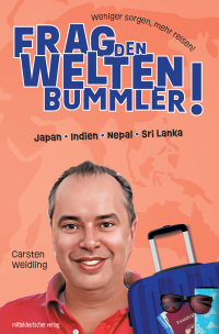 表紙画像: Frag den Weltenbummler! Japan, Indien, Nepal, Sri Lanka 9783963117619