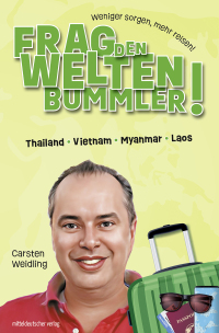 صورة الغلاف: Frag den Weltenbummler! Thailand, Vietnam, Myanmar, Laos 9783963117619