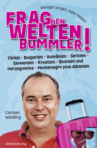 Imagen de portada: Frag den Weltenbummler! Türkei, Bulgarien, Rumänien, Serbien, Slowenien, Kroatien, Bosnien und Herzegowina, Montenegro plus Albanien 9783963118012