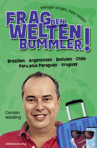 Cover image: Frag den Weltenbummler! Brasilien, Argentinien, Bolivien, Chile, Peru plus Paraguay, Uruguay 9783963118067