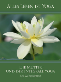 Cover image: Die Mutter und der Integrale Yoga 9783963871641