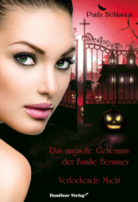 Cover image: Das magische Geheimnis der Familie Bernauer  Verlockende Macht (Band 2) 9783964640154