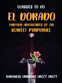 Cover image: El Dorado Further Adventures of the Scarlet Pimpernel 9783965370807
