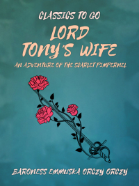 Cover image: Lord Tony's Wife: An Adventure of the Scarlet Pimpernel 9783965370814