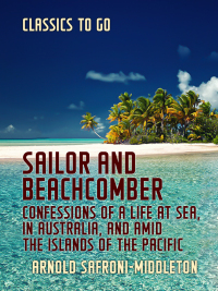 Imagen de portada: Sailor and Beachcomber Confessions of a life at sea, in Australia, and amid the islands of the Pacific 9783965371194