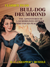 Cover image: Bull-dog Drummond: The Adventures of a Demobilised Officer Who Found Peace Dull 9783965371378