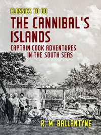 صورة الغلاف: The Cannibal's Islands Captain Cook Adventures in the South Seas 9783965371774