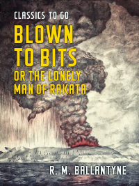 Immagine di copertina: Blown to Bits or the Lonely Man of Rakata 9783965371811