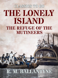 Cover image: The Lonely Island The Refuge of the Mutineers 9783965371859