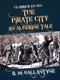 Immagine di copertina: The Pirate City An Algerine Tale 9783965371880