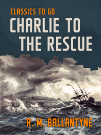 Cover image: Charlie to the Rescue 9783965371910