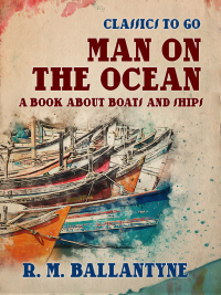 Cover image: Man on the Ocean A Book about Boats and Ships 9783965371965