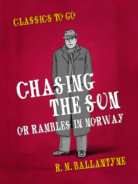 Cover image: Chasing the Sun Or Rambles in Norway 9783965372047