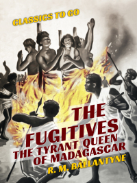 Imagen de portada: The Fugitives The Tyrant Queen of Madagascar 9783965372405