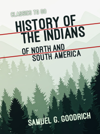صورة الغلاف: History of the Indians of North and South America 9783965372702