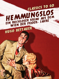 Imagen de portada: Hemmungslos  Ein ruchloser Krimi aus dem Wien der 1920er- Jahre 9783965372849