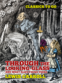 Cover image: Through the Looking-Glass, And What Alice Found There 9783965373099