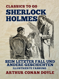 Cover image: Sherlock Holmes  Sein letzter Fall und andere Geschichten  Illustrierte Fassung 9783965373228