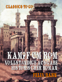 Imagen de portada: Kampf um Rom Vollständige Ausgabe Historischer Roman 9783965373396