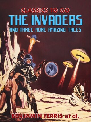 Titelbild: The Invaders and Three More Amazing Tales 9783965377349
