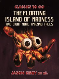 Cover image: The Floating Island Of Madness and Eight More Amazing Stories 9783965377462