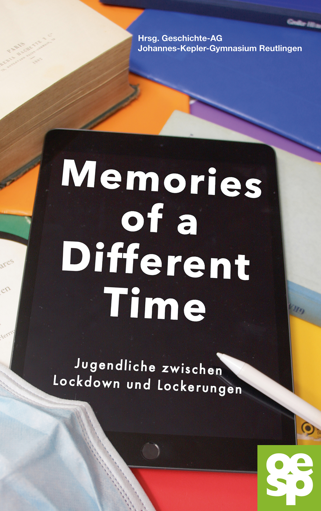 Memories of a different Time Jugendliche zwischen Lockdown und Lockerungen