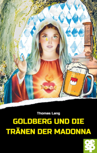 Cover image: Goldberg und die Tränen der Madonna 9783965551367