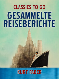 Cover image: Gesammelte Reiseberichte 9783968653235