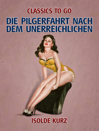 Titelbild: Die Pilgerfahrt nach dem Unerreichlichen 9783968654263