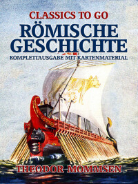 صورة الغلاف: Römische Geschichte - Komplettausgabe mit Kartenmaterial 9783968654546