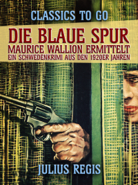 Imagen de portada: Die blaue Spur: Maurice Wallion ermittelt. Ein Schwedenkrimi aus den 1920er Jahren 9783968654638