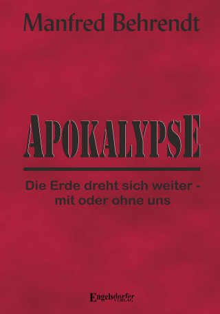 Cover image: Apokalypse: Die Erde dreht sich weiter - mit oder ohne uns 9783969400173