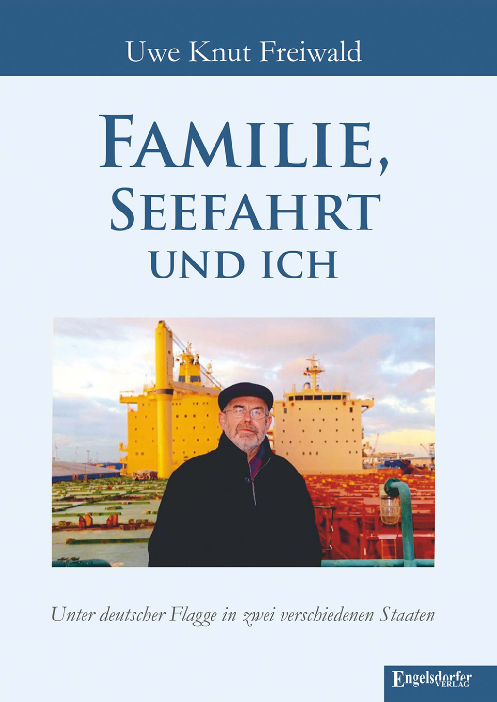 Familie, Seefahrt und ich Unter deutscher Flagge in zwei verschiedenen Staaten