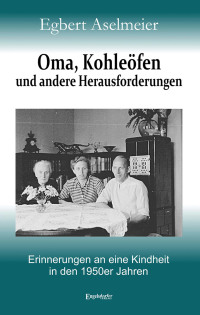 Cover image: Oma, Kohleöfen und andere Herausforderungen 9783969402757