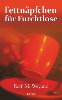 Cover image: Fettnäpfchen für Furchtlose 9783969402979