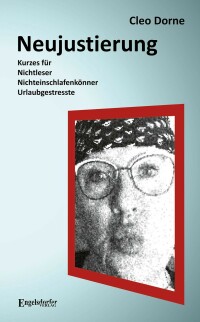 Cover image: Neujustierung: Kurzes für Nichtleser, Nichteinschlafenkönner und Urlaubgestresste 9783969404270