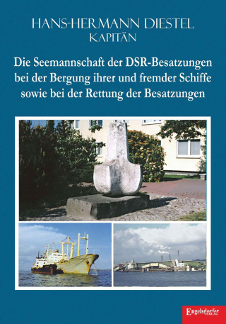 Cover image: Die Seemannschaft der DSR-Besatzungen bei der Bergung ihrer und fremder Schiffe sowie bei der Rettung der Besatzungen 9783969408087