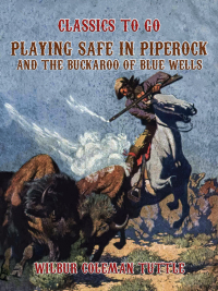 Cover image: Playing Safe in Piperock and The Buckaroo of Blue Wells 9783985319824