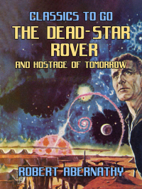 Cover image: The Dead-Star Rover & Hostage of Tomorrow 9783987446696