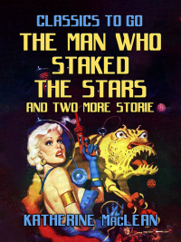 صورة الغلاف: The Man Who Staked The Stars and two more stories 9783987446931