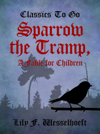 Cover image: Sparrow the Tramp, A Fable for Children 9783988260239